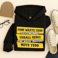 Jone Waste Yore Toye Monme Yorall Rediii The Voice InSoide Moye Yedd Hoodie