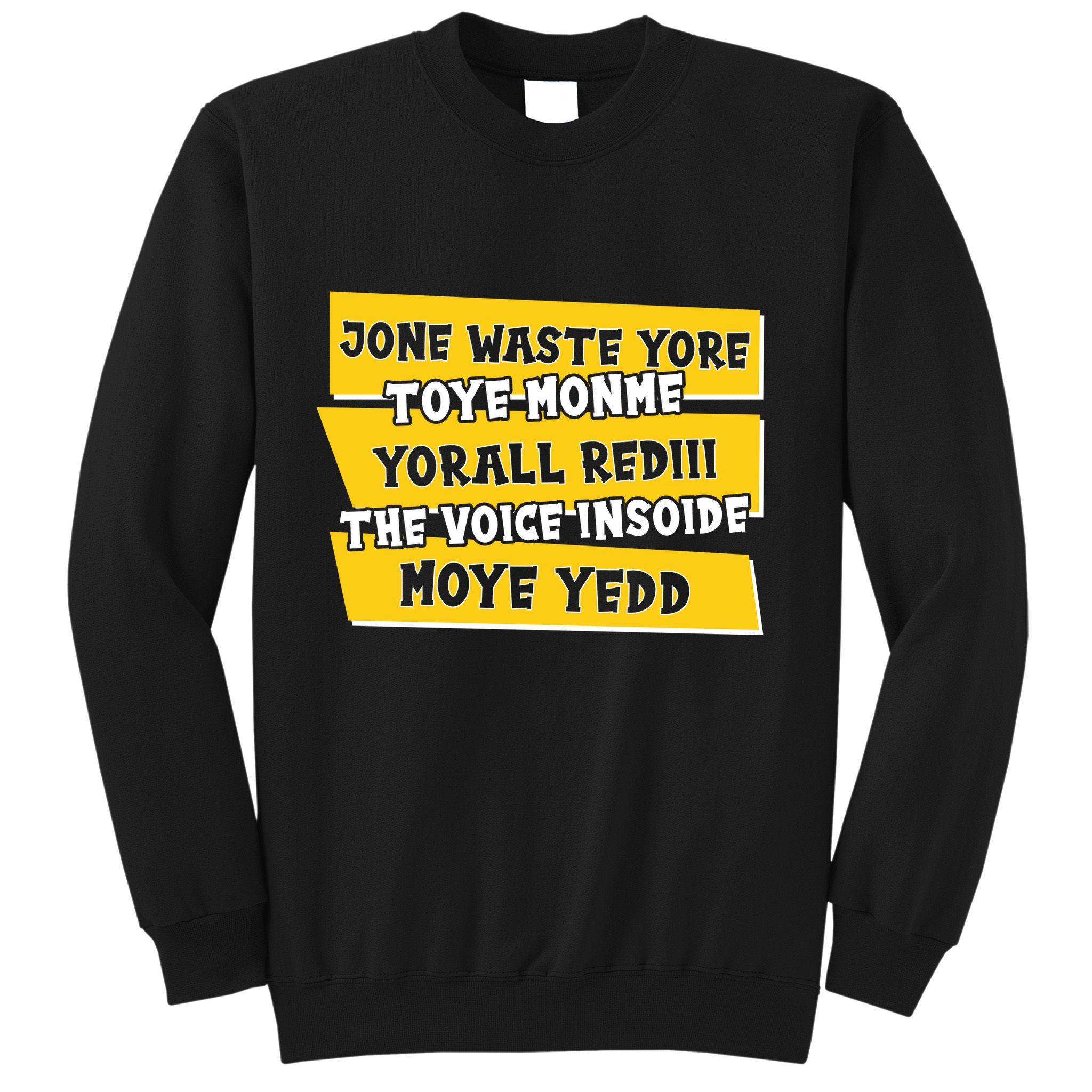 Jone Waste Yore Toye Monme Yorall Rediii The Voice InSoide Moye Yedd Sweatshirt