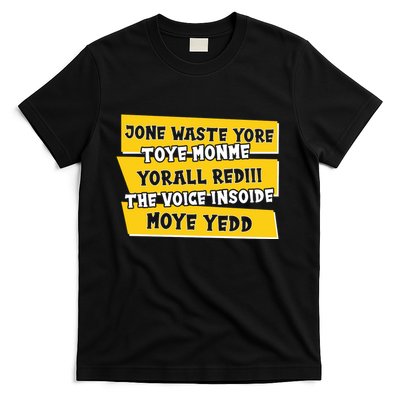 Jone Waste Yore Toye Monme Yorall Rediii The Voice InSoide Moye Yedd T-Shirt