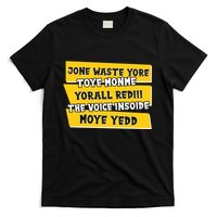 Jone Waste Yore Toye Monme Yorall Rediii The Voice InSoide Moye Yedd T-Shirt