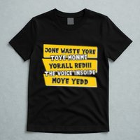 Jone Waste Yore Toye Monme Yorall Rediii The Voice InSoide Moye Yedd T-Shirt