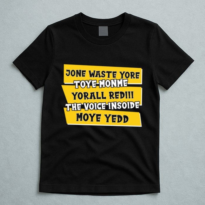 Jone Waste Yore Toye Monme Yorall Rediii The Voice InSoide Moye Yedd T-Shirt