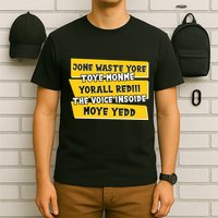 Jone Waste Yore Toye Monme Yorall Rediii The Voice InSoide Moye Yedd T-Shirt