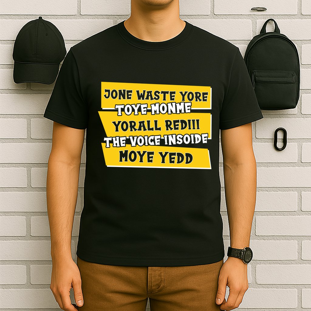 Jone Waste Yore Toye Monme Yorall Rediii The Voice InSoide Moye Yedd T-Shirt