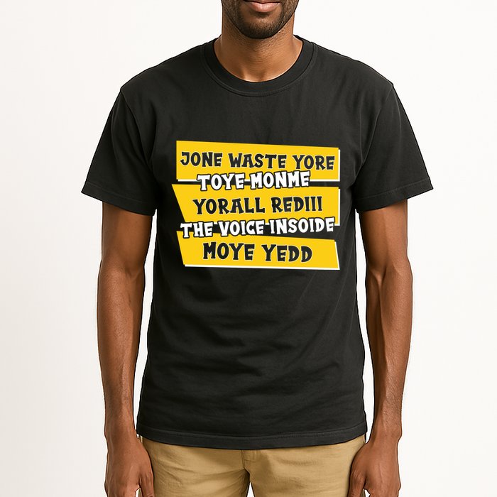 Jone Waste Yore Toye Monme Yorall Rediii The Voice InSoide Moye Yedd Tall T-Shirt