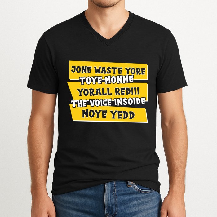 Jone Waste Yore Toye Monme Yorall Rediii The Voice InSoide Moye Yedd V-Neck T-Shirt