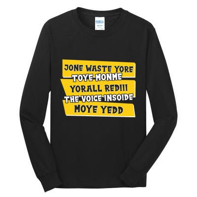 Jone Waste Yore Toye Monme Yorall Rediii The Voice InSoide Moye Yedd Tall Long Sleeve T-Shirt