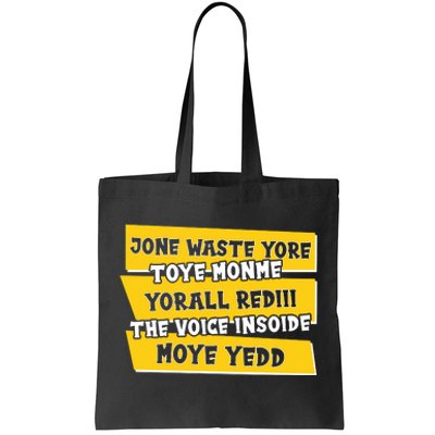 Jone Waste Yore Toye Monme Yorall Rediii The Voice InSoide Moye Yedd Tote Bag