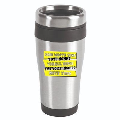 Jone Waste Yore Toye Monme Yorall Rediii The Voice InSoide Moye Yedd 16oz Travel Tumbler