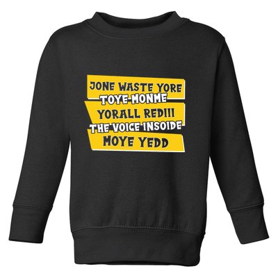 Jone Waste Yore Toye Monme Yorall Rediii The Voice InSoide Moye Yedd Toddler Sweatshirt