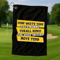 Jone Waste Yore Toye Monme Yorall Rediii The Voice InSoide Moye Yedd Golf Towel