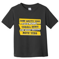 Jone Waste Yore Toye Monme Yorall Rediii The Voice InSoide Moye Yedd Toddler T-Shirt