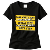 Jone Waste Yore Toye Monme Yorall Rediii The Voice InSoide Moye Yedd Womens T-Shirt