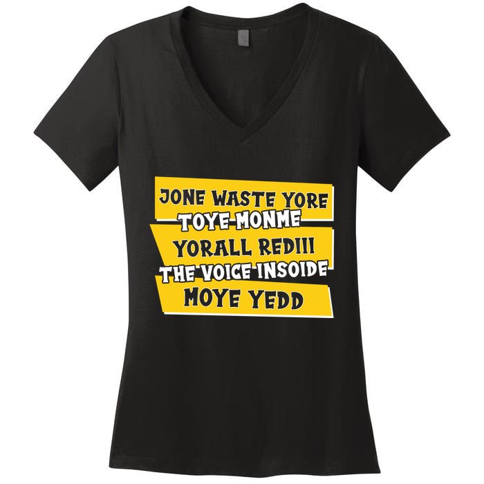 Jone Waste Yore Toye Monme Yorall Rediii The Voice InSoide Moye Yedd Women's V-Neck T-Shirt