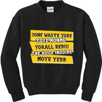 Jone Waste Yore Toye Monme Yorall Rediii The Voice InSoide Moye Yedd Kids Sweatshirt
