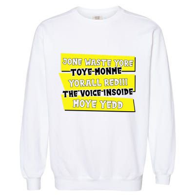 Jone Waste Yore Toye Monme Yorall Rediii The Voice InSoide Moye Yedd Garment-Dyed Sweatshirt