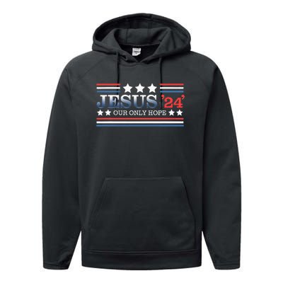 Jesus Our Only Hope 2024 Faith Christian Politics Performance Fleece Hoodie