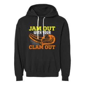 Jam Out With Your Clam Out Garment-Dyed Fleece Hoodie