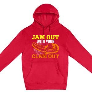 Jam Out With Your Clam Out Premium Pullover Hoodie