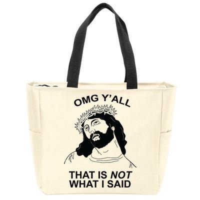 Jesus OMG YAll That Is Not What I Said Zip Tote Bag