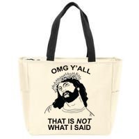 Jesus OMG YAll That Is Not What I Said Zip Tote Bag
