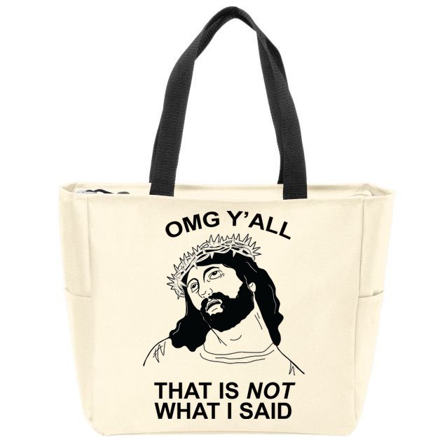 Jesus OMG YAll That Is Not What I Said Zip Tote Bag