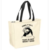 Jesus OMG YAll That Is Not What I Said Zip Tote Bag