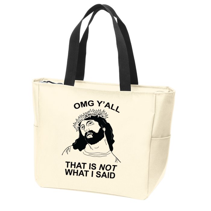 Jesus OMG YAll That Is Not What I Said Zip Tote Bag