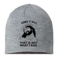 Jesus OMG YAll That Is Not What I Said Sustainable Beanie