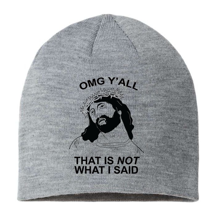 Jesus OMG YAll That Is Not What I Said Sustainable Beanie