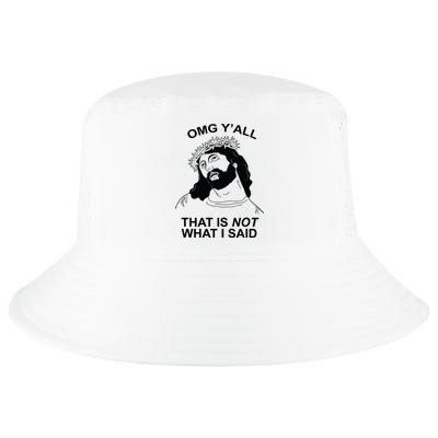Jesus OMG YAll That Is Not What I Said Cool Comfort Performance Bucket Hat