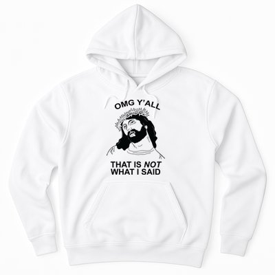 Jesus OMG YAll That Is Not What I Said Hoodie
