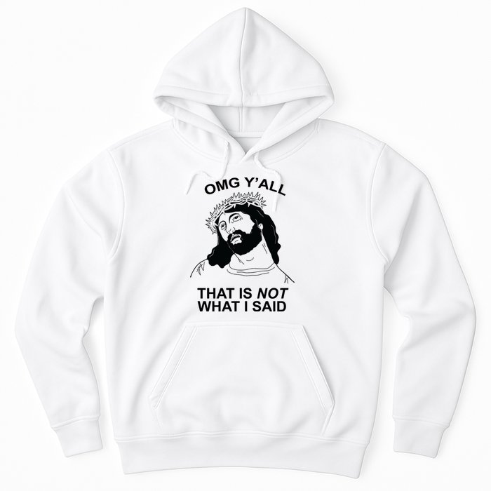 Jesus OMG YAll That Is Not What I Said Hoodie