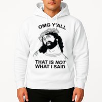 Jesus OMG YAll That Is Not What I Said Hoodie