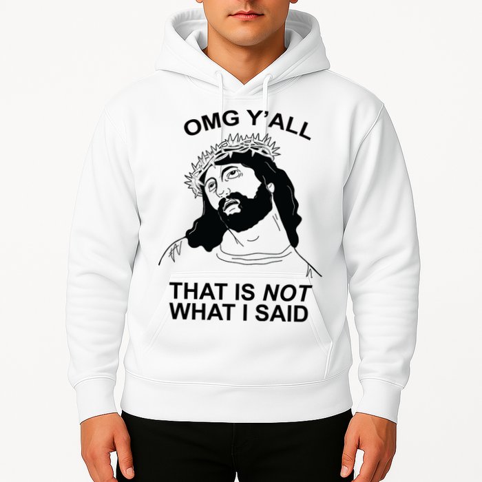 Jesus OMG YAll That Is Not What I Said Hoodie