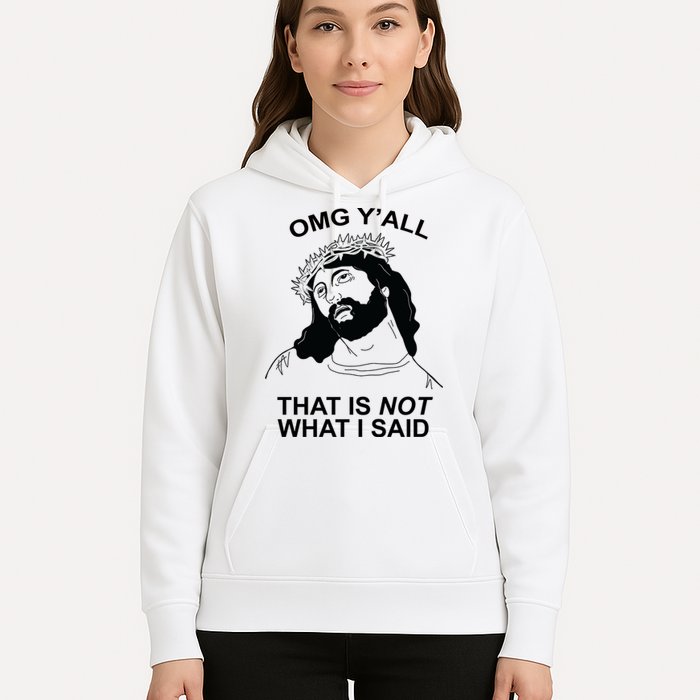 Jesus OMG YAll That Is Not What I Said Hoodie