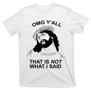 Jesus OMG YAll That Is Not What I Said T-Shirt