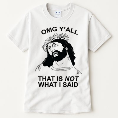 Jesus OMG YAll That Is Not What I Said Tall T-Shirt