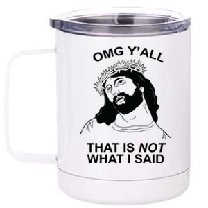 Jesus OMG YAll That Is Not What I Said 12 oz Stainless Steel Tumbler Cup