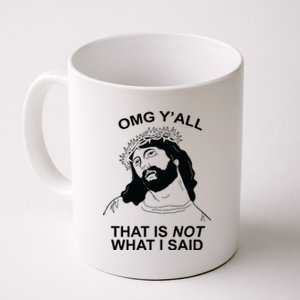 Jesus OMG YAll That Is Not What I Said Coffee Mug