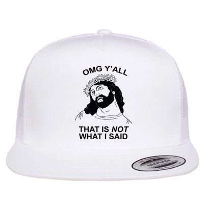 Jesus OMG YAll That Is Not What I Said Flatbill Hat