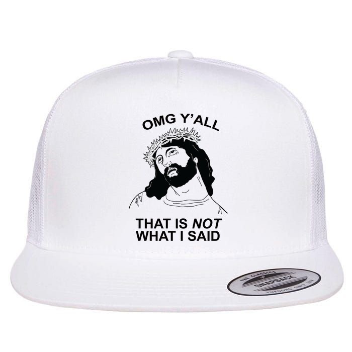 Jesus OMG YAll That Is Not What I Said Flat Bill Trucker Hat