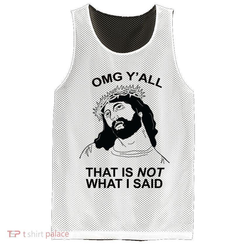 Jesus OMG YAll That Is Not What I Said Mesh Reversible Basketball Jersey Tank