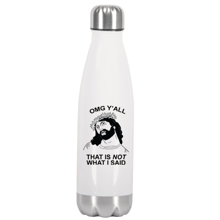 Jesus OMG YAll That Is Not What I Said Stainless Steel Insulated Water Bottle