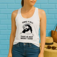 Jesus OMG YAll That Is Not What I Said Womens Tank Top