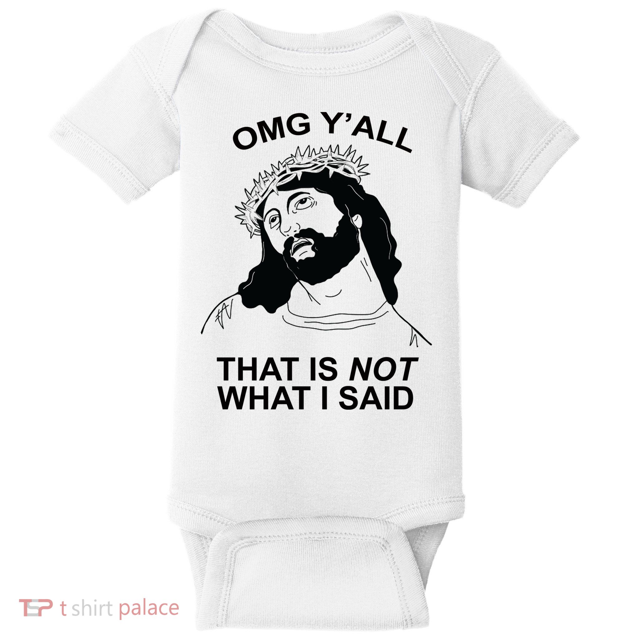 Jesus OMG YAll That Is Not What I Said Baby Bodysuit