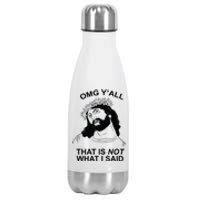 Jesus OMG YAll That Is Not What I Said Stainless Steel Insulated Water Bottle