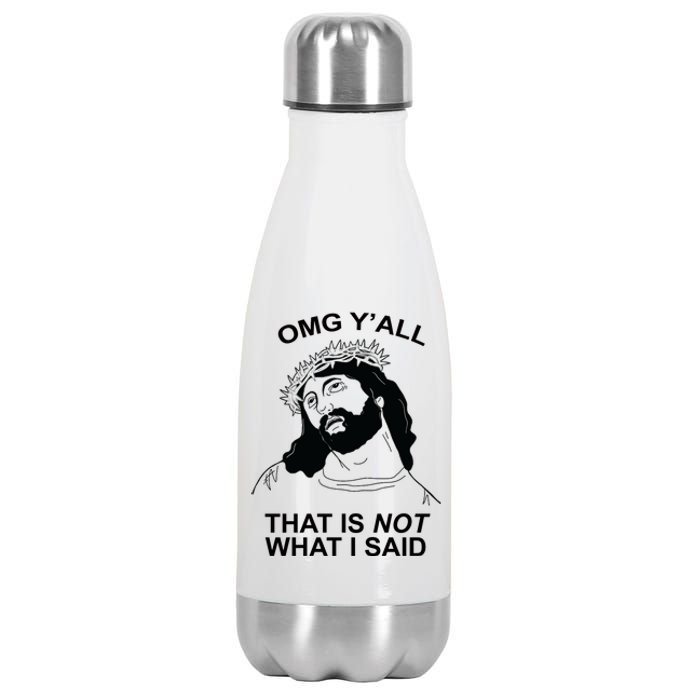 Jesus OMG YAll That Is Not What I Said Stainless Steel Insulated Water Bottle