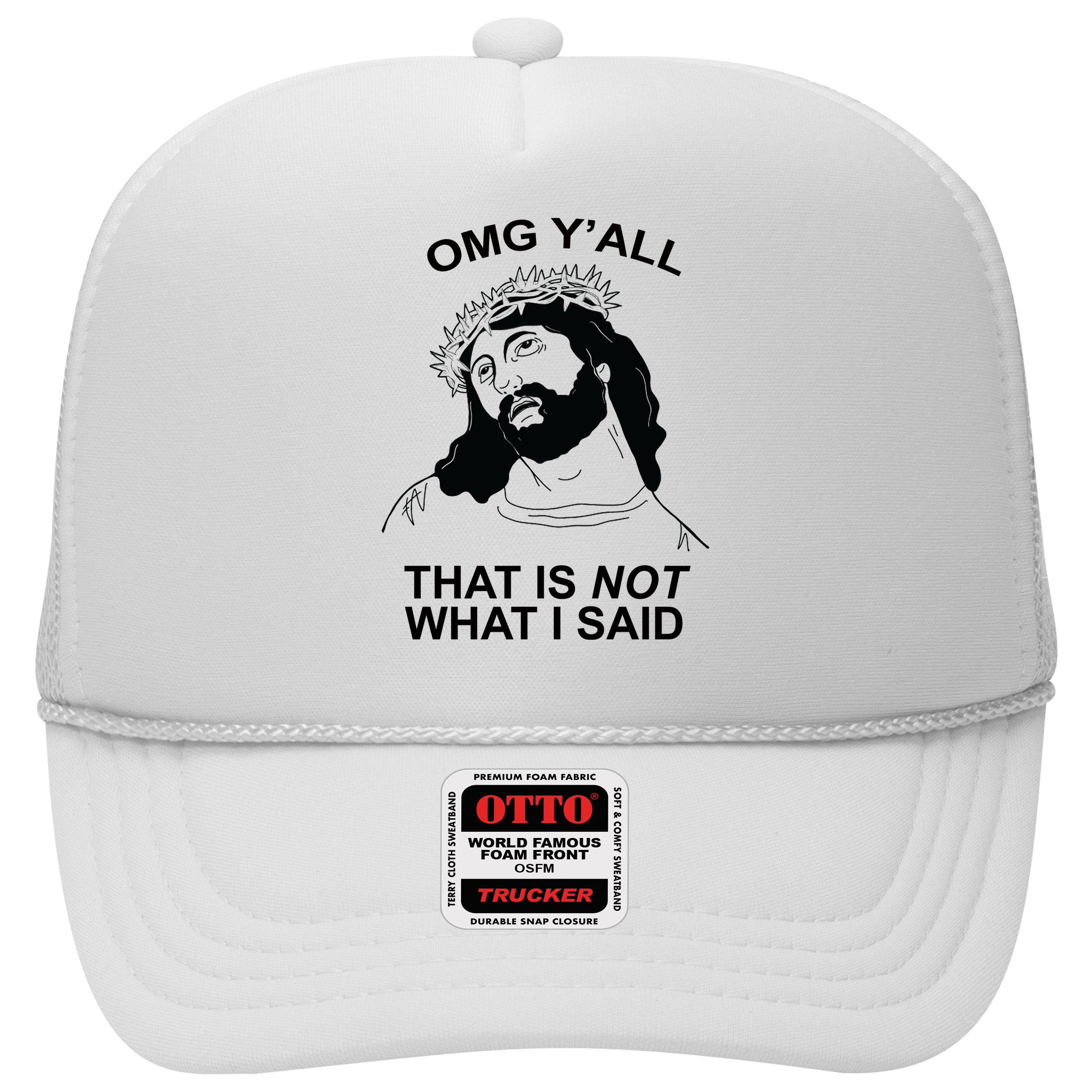 Jesus OMG YAll That Is Not What I Said Hat