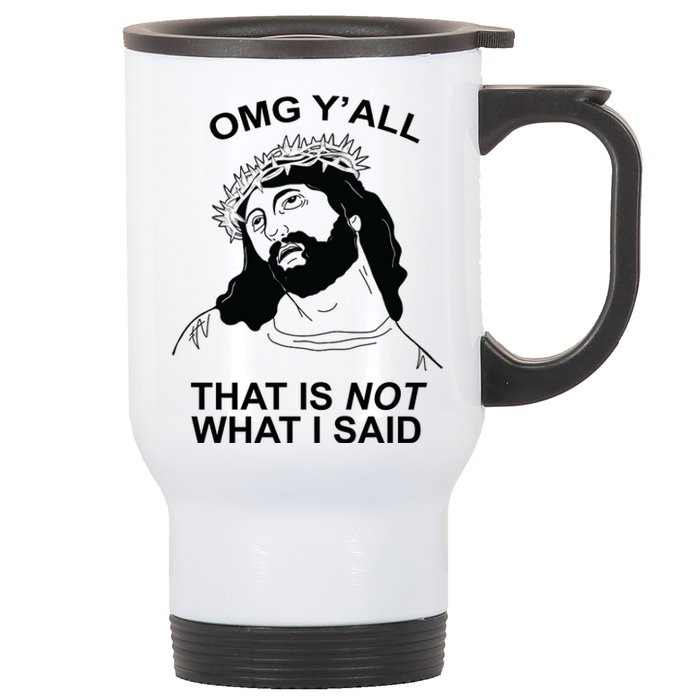 Jesus OMG YAll That Is Not What I Said Stainless Steel Travel Mug